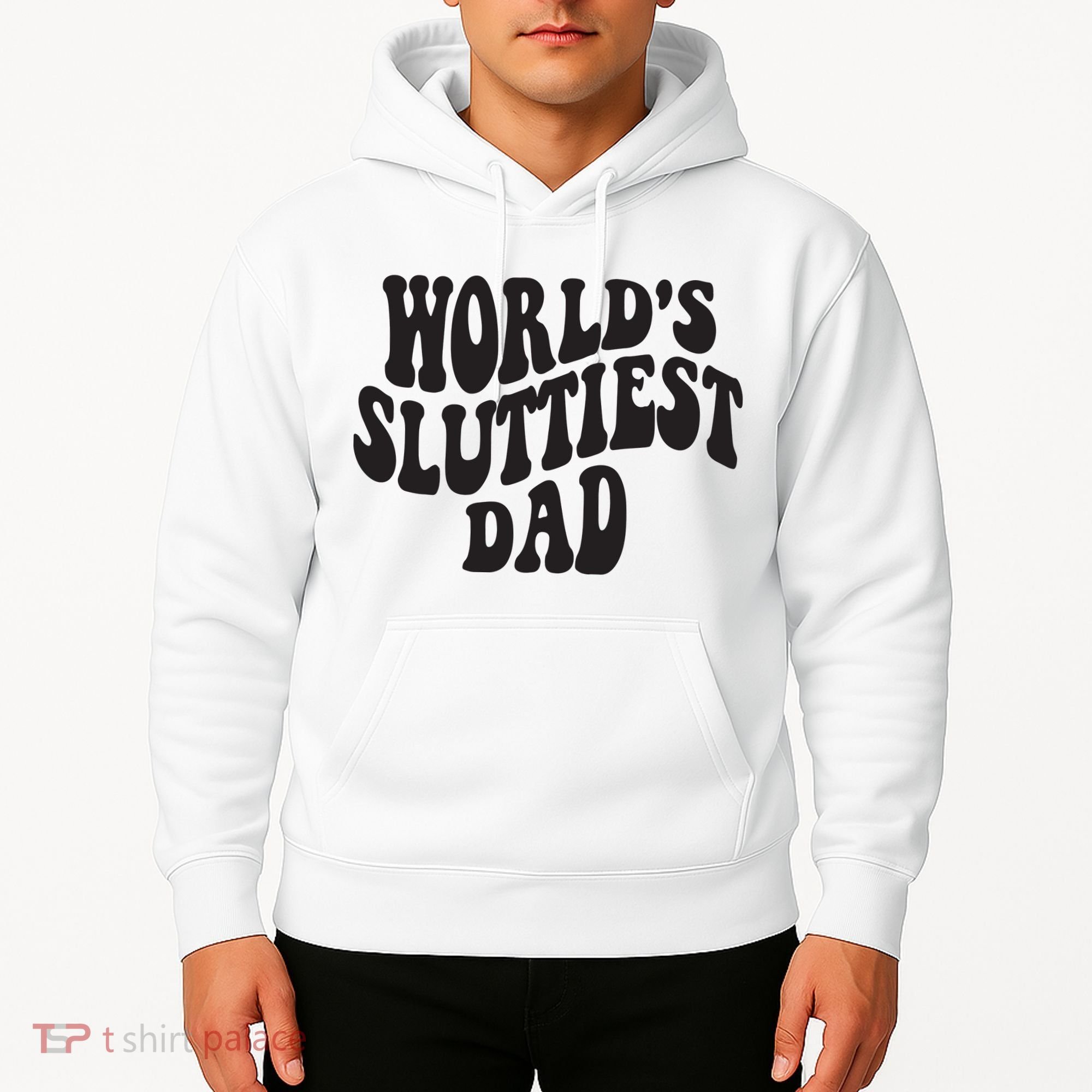 World's Sluttiest Dad Funny Fathers Day For Daddy Father Dad Hoodie