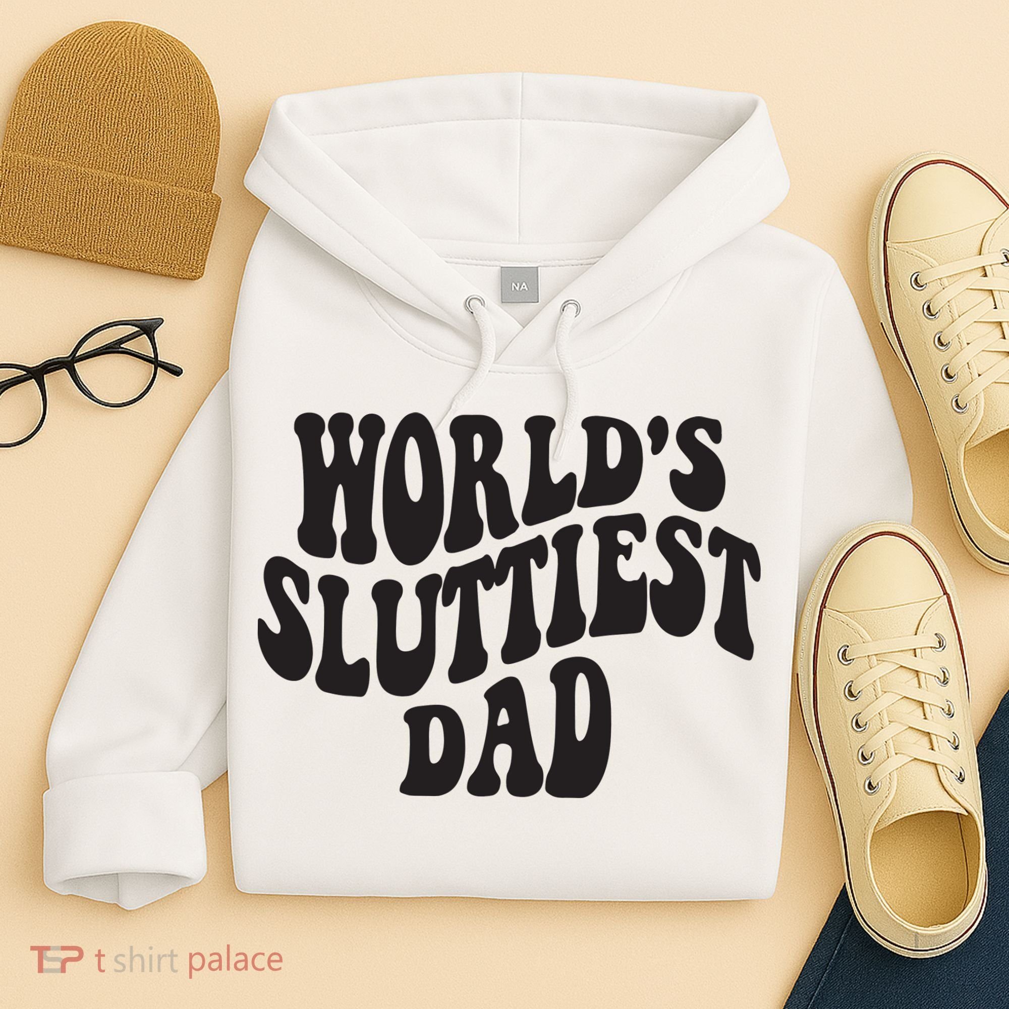 World's Sluttiest Dad Funny Fathers Day For Daddy Father Dad Hoodie