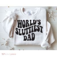 World's Sluttiest Dad Funny Fathers Day For Daddy Father Dad Sweatshirt thumb 2