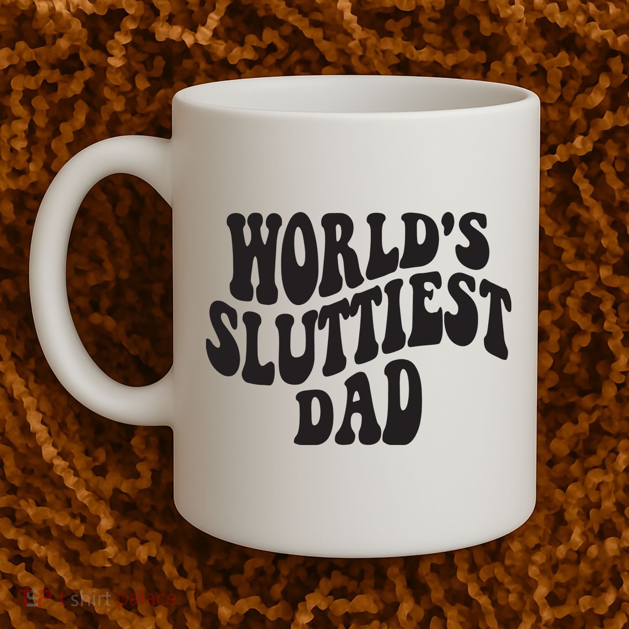 World's Sluttiest Dad Funny Fathers Day For Daddy Father Dad Coffee Mug