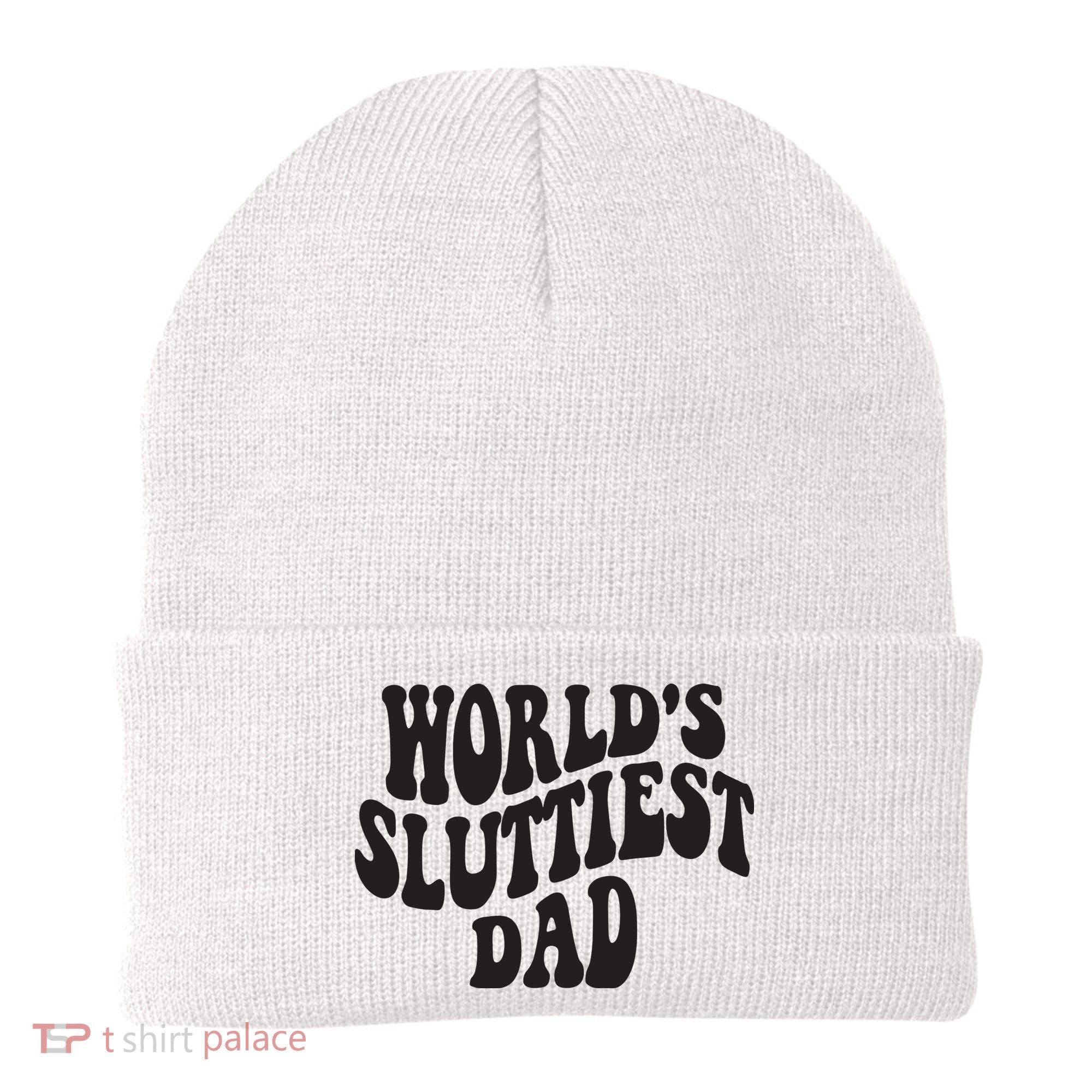 World's Sluttiest Dad Funny Fathers Day For Daddy Father Dad Beanie