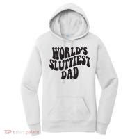 World's Sluttiest Dad Funny Fathers Day For Daddy Father Dad Women's Hoodie thumb 0