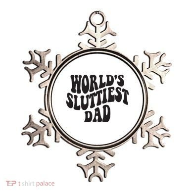World's Sluttiest Dad Funny Fathers Day For Daddy Father Dad Ornament