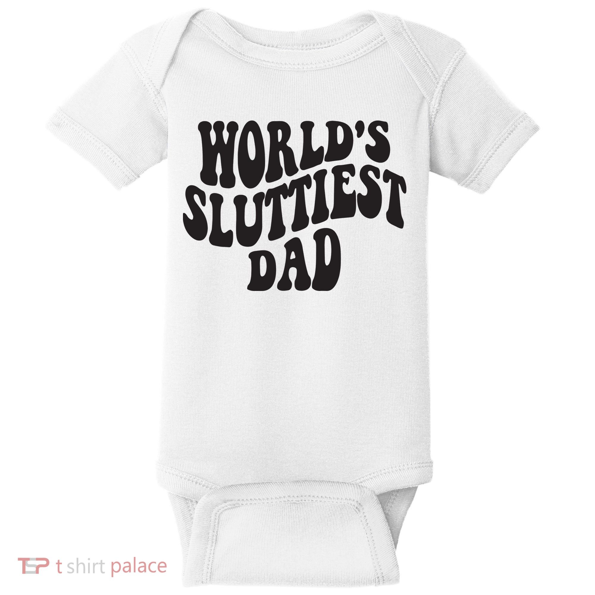 World's Sluttiest Dad Funny Fathers Day For Daddy Father Dad Baby Bodysuit