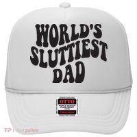 World's Sluttiest Dad Funny Fathers Day For Daddy Father Dad Hat thumb 0