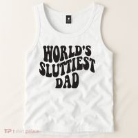 World's Sluttiest Dad Funny Fathers Day For Daddy Father Dad Tank Top thumb 2