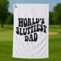 World's Sluttiest Dad Funny Fathers Day For Daddy Father Dad Golf Towel thumb 1