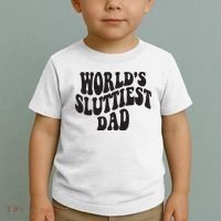 World's Sluttiest Dad Funny Fathers Day For Daddy Father Dad Toddler T-Shirt thumb 2