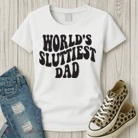 World's Sluttiest Dad Funny Fathers Day For Daddy Father Dad Women's T-Shirt thumb 3
