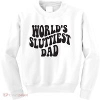 World's Sluttiest Dad Funny Fathers Day For Daddy Father Dad Kids Sweatshirt thumb 0