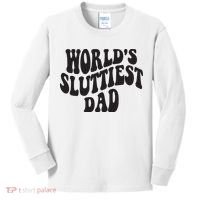 World's Sluttiest Dad Funny Fathers Day For Daddy Father Dad Kids Long Sleeve Shirt thumb 0