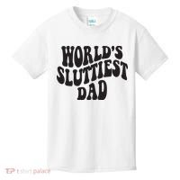 World's Sluttiest Dad Funny Fathers Day For Daddy Father Dad Kids T-Shirt thumb 0
