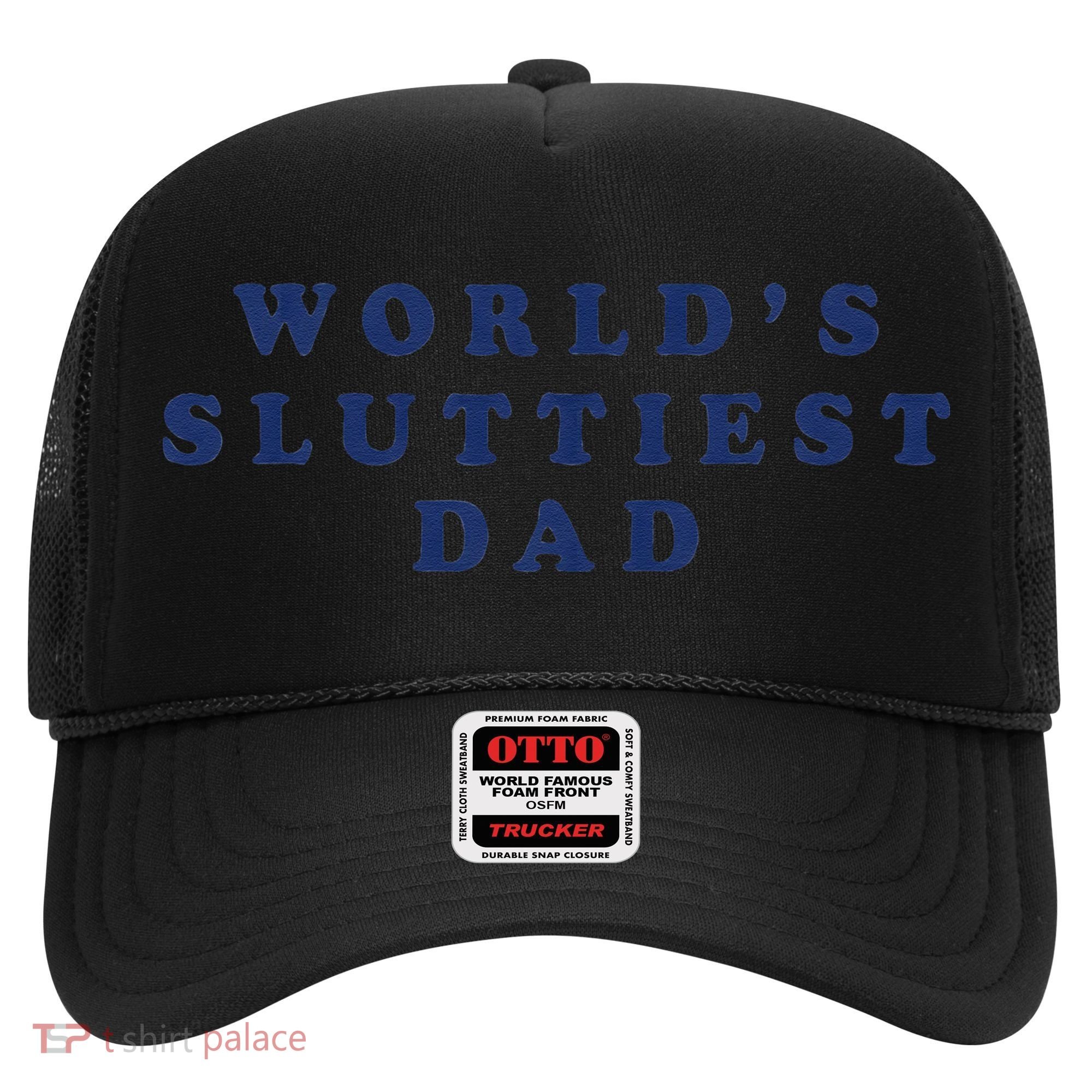 Worlds Sluttiest Dad Funny Fathers Day For Daddy Father Dad Gift Hat