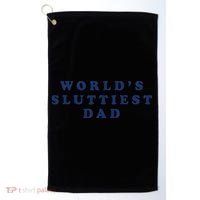 Worlds Sluttiest Dad Funny Fathers Day For Daddy Father Dad Gift Golf Towel thumb 0