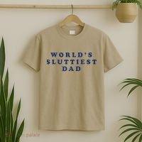Worlds Sluttiest Dad Funny Fathers Day For Daddy Father Dad Gift T-Shirt thumb 2