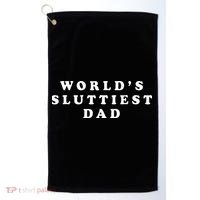 Worlds Sluttiest Dad Funny Fathers Day For Daddy Father Dad Golf Towel thumb 0