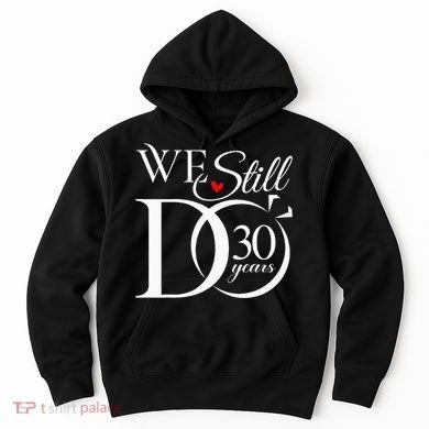 We Still Do 30 Years Funny Couple 30th Wedding Anniversary Hoodie