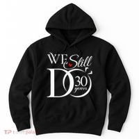 We Still Do 30 Years Funny Couple 30th Wedding Anniversary Hoodie thumb 0