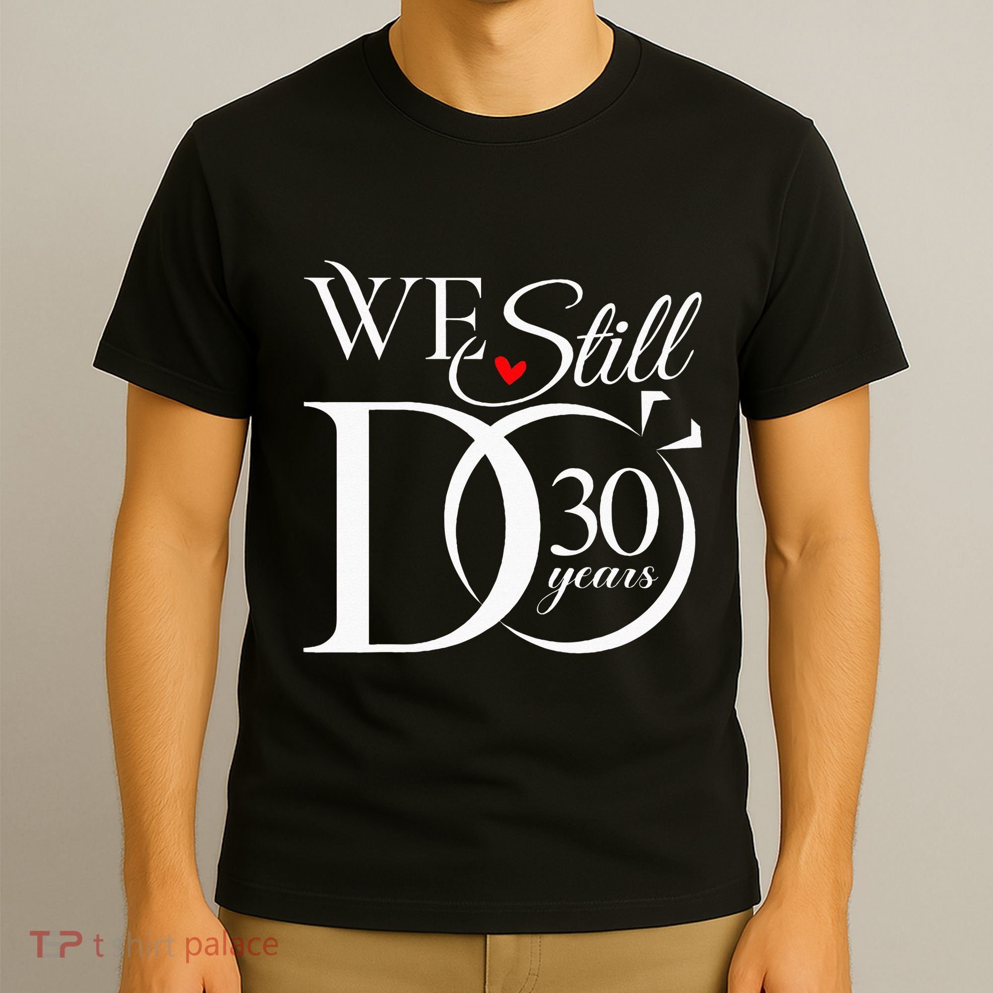 We Still Do 30 Years Funny Couple 30th Wedding Anniversary T-Shirt