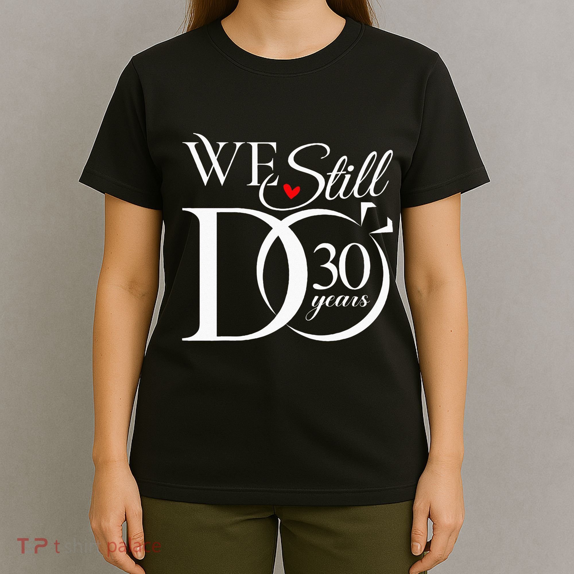 We Still Do 30 Years Funny Couple 30th Wedding Anniversary T-Shirt
