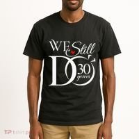 We Still Do 30 Years Funny Couple 30th Wedding Anniversary Tall T-Shirt thumb 2