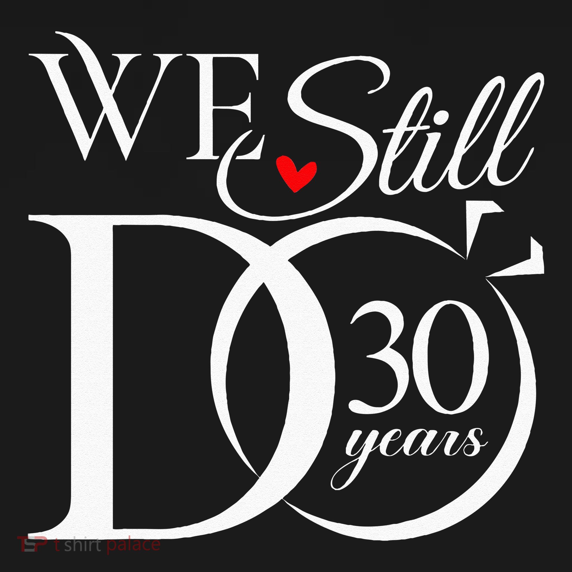 We Still Do 30 Years Funny Couple 30th Wedding Anniversary Tall T-Shirt