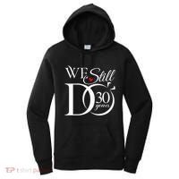We Still Do 30 Years Funny Couple 30th Wedding Anniversary Women's Hoodie thumb 0
