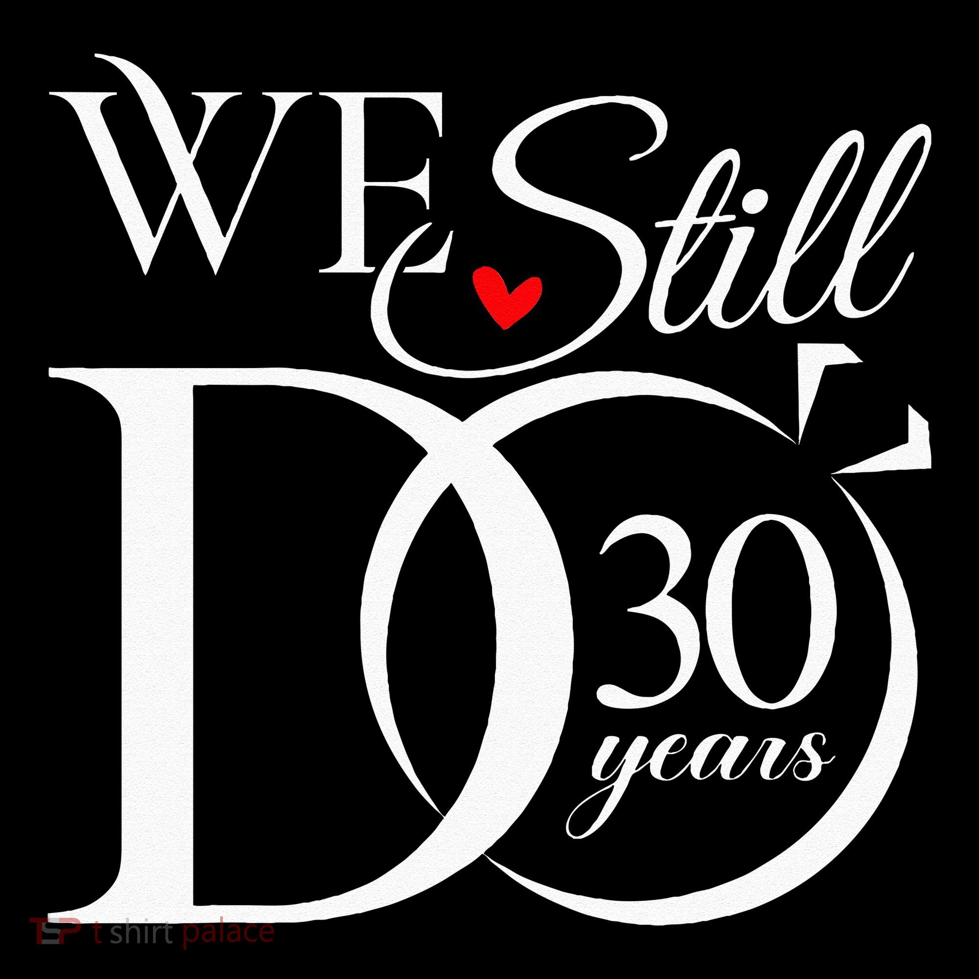 We Still Do 30 Years Funny Couple 30th Wedding Anniversary Women's Hoodie