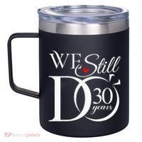 We Still Do 30 Years Funny Couple 30th Wedding Anniversary 12oz Stainless Steel Coffee Mug thumb 2