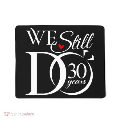 We Still Do 30 Years Funny Couple 30th Wedding Anniversary Mousepad