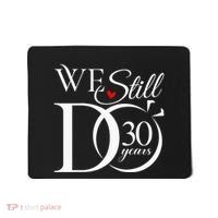 We Still Do 30 Years Funny Couple 30th Wedding Anniversary Mousepad thumb 0