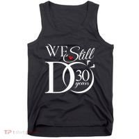 We Still Do 30 Years Funny Couple 30th Wedding Anniversary Tank Top thumb 0
