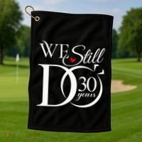 We Still Do 30 Years Funny Couple 30th Wedding Anniversary Golf Towel thumb 1