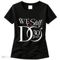We Still Do 30 Years Funny Couple 30th Wedding Anniversary Women's T-Shirt thumb 0