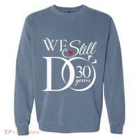 We Still Do 30 Years Funny Couple 30th Wedding Anniversary Garment-Dyed Sweatshirt thumb 0