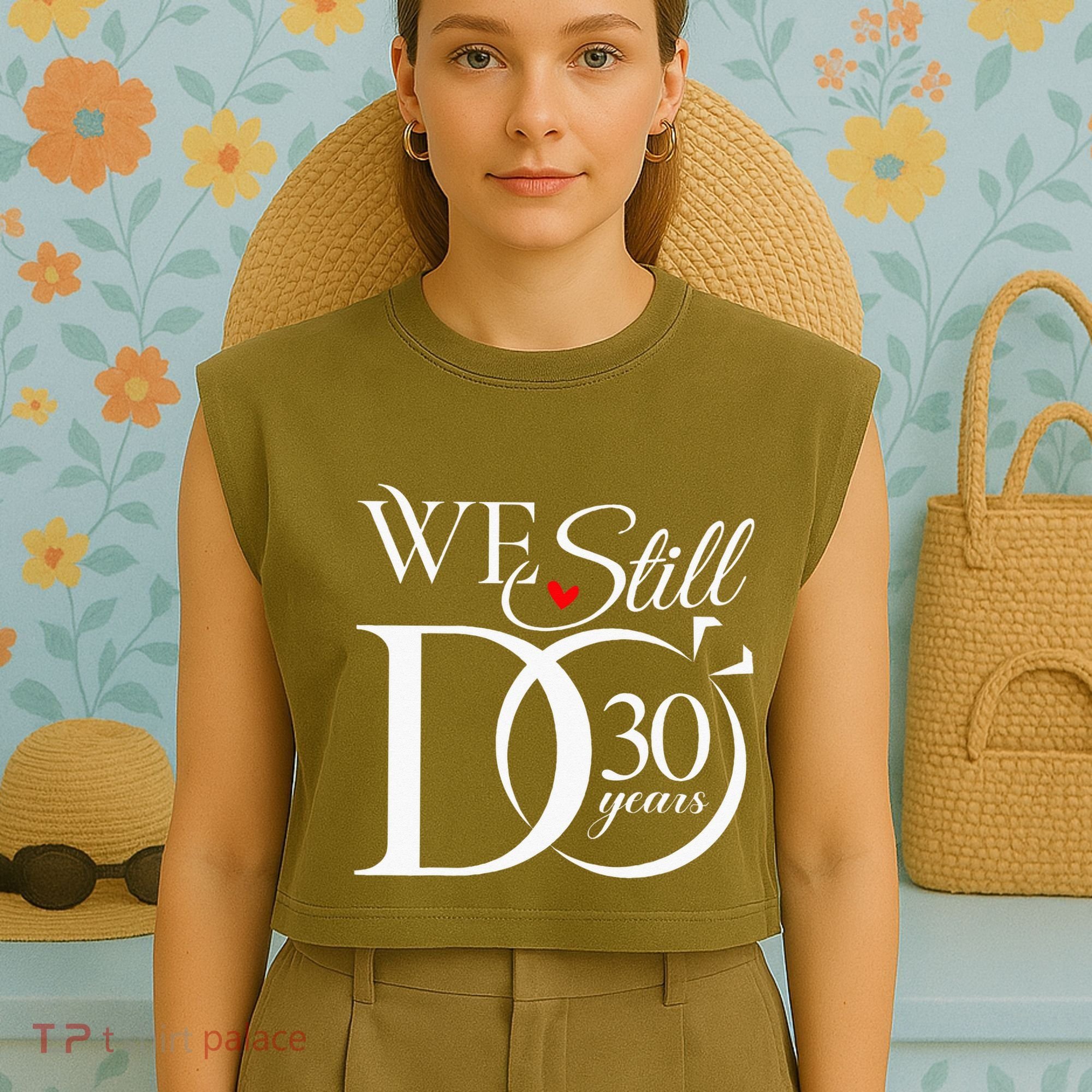 We Still Do 30 Years Funny Couple 30th Wedding Anniversary Garment-Dyed Women's Muscle Tee