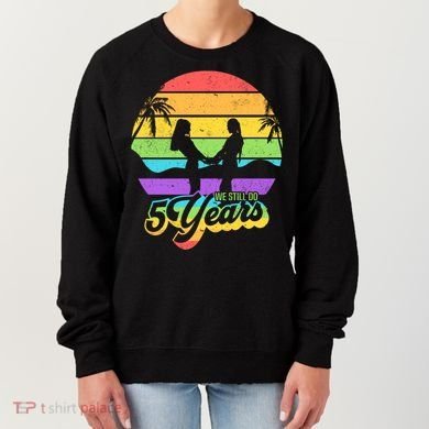 We Still Do 5 Years Gift Lesbian Wedding Anniversary Gift Women's Sweatshirt