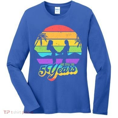 We Still Do 5 Years Gift Lesbian Wedding Anniversary Gift Women's Long Sleeve Shirt