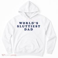 World's Sluttiest Dad Hoodie thumb 0