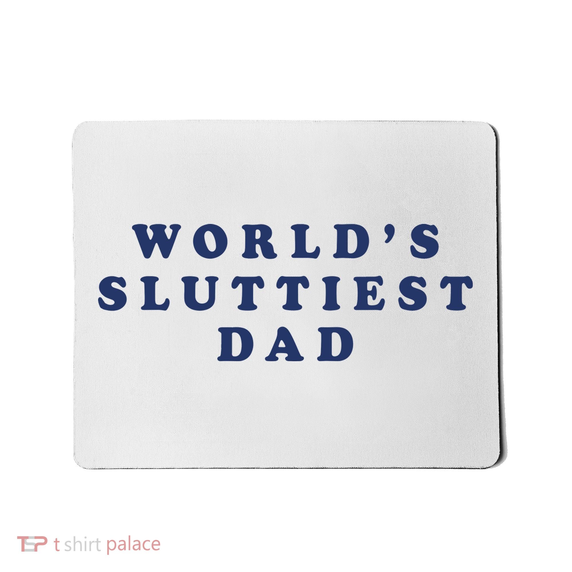 World's Sluttiest Dad Mousepad