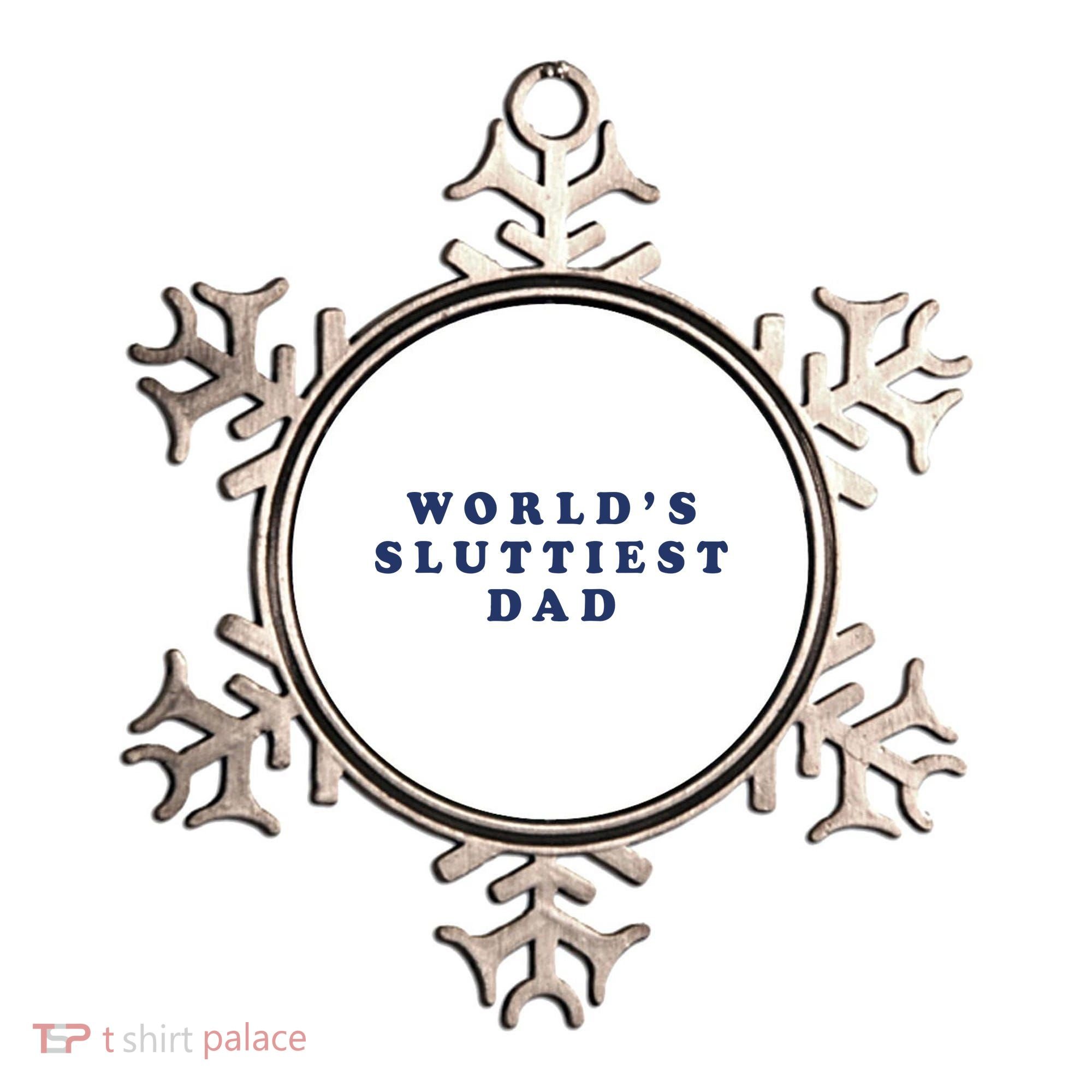World's Sluttiest Dad Ornament