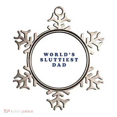 World's Sluttiest Dad Ornament