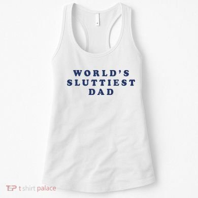 World's Sluttiest Dad Women's Tank Top