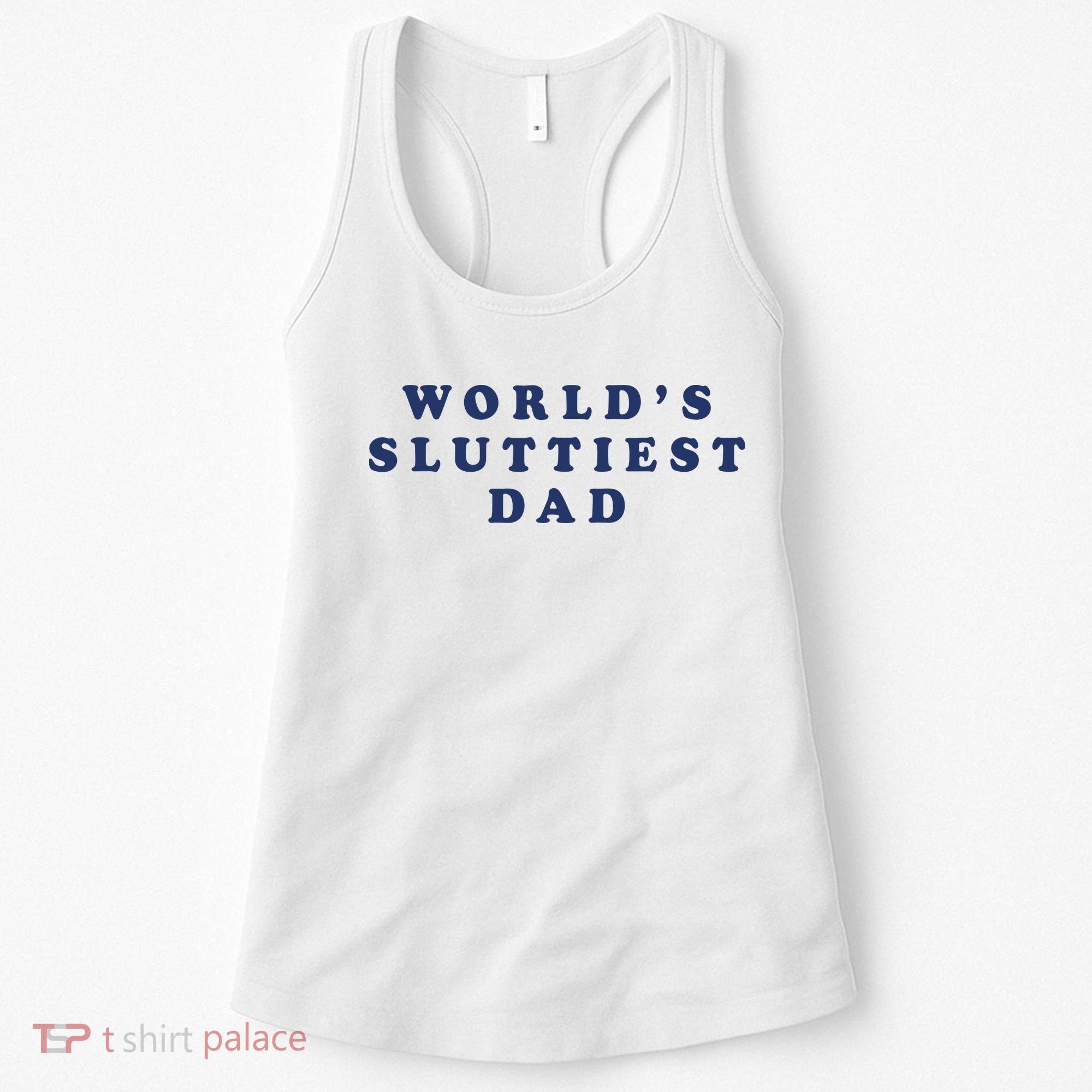 World's Sluttiest Dad Women's Tank Top