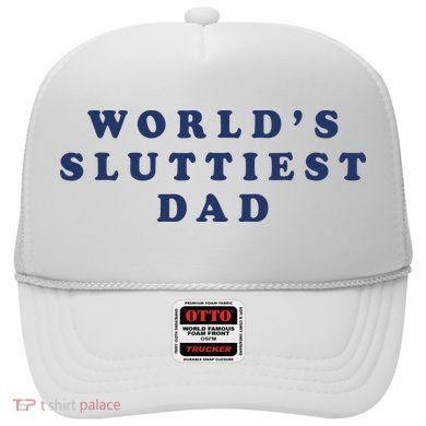 World's Sluttiest Dad Hat