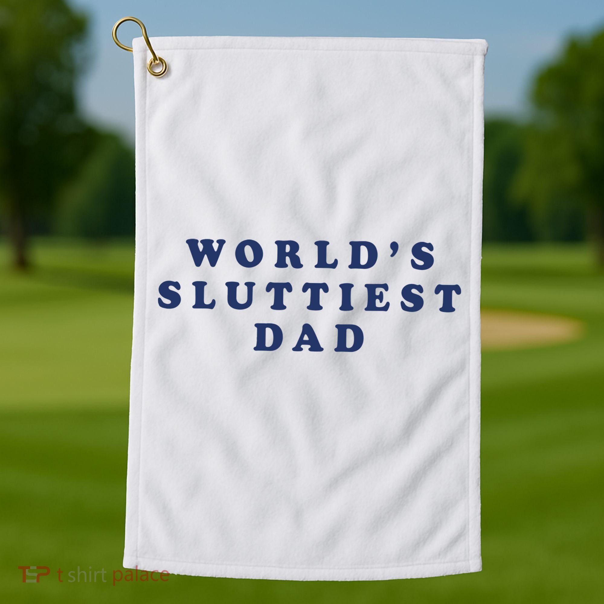 World's Sluttiest Dad Golf Towel
