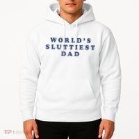WorldS Sluttiest Dad Hoodie thumb 2
