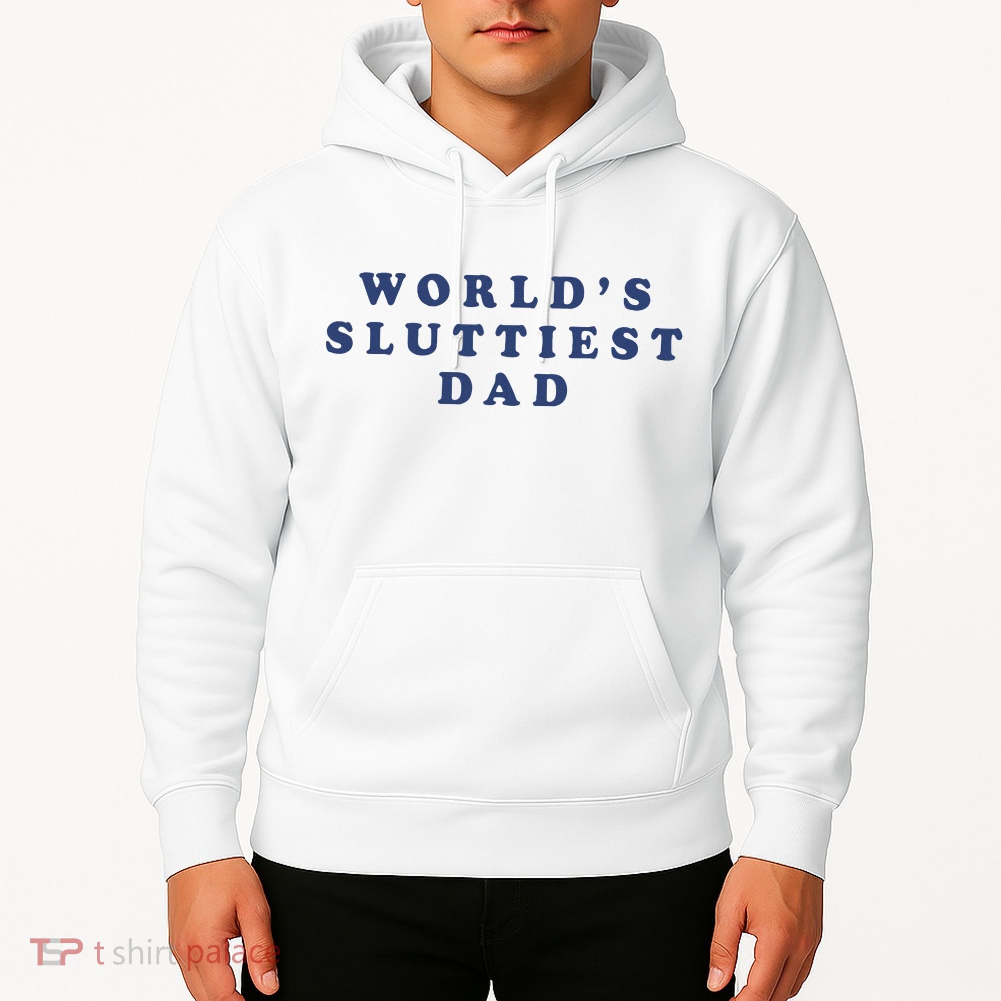 WorldS Sluttiest Dad Hoodie
