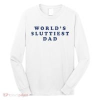 WorldS Sluttiest Dad Long Sleeve Shirt thumb 0