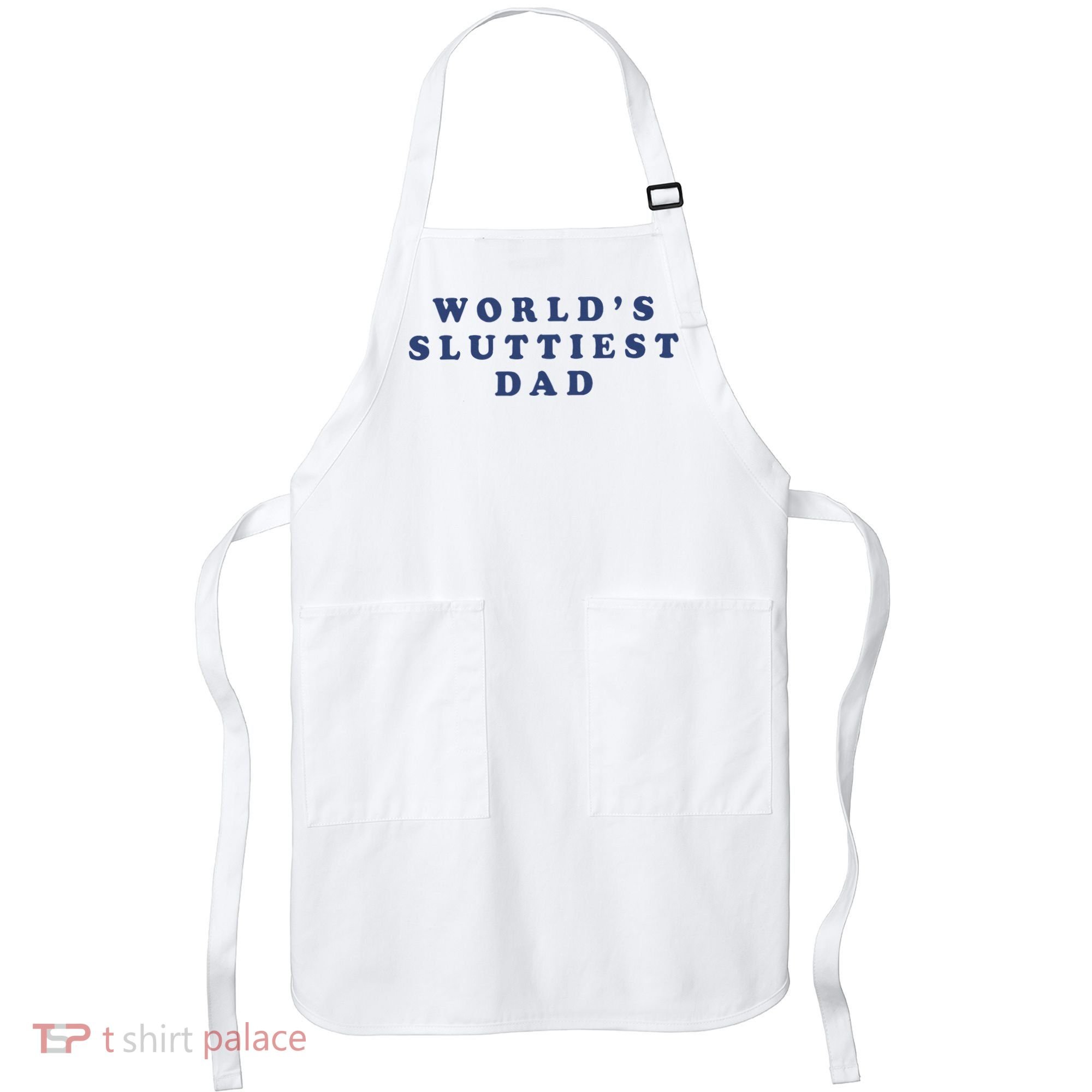 WorldS Sluttiest Dad Apron